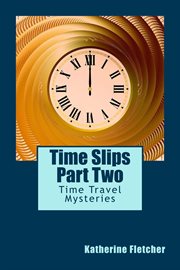Time slips two - more stories of time travel cover image