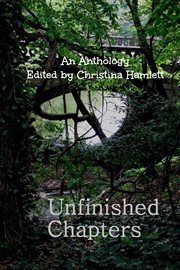 Unfinished chapters: an anthology cover image