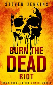 Burn the Dead : Riot cover image