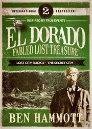 El dorado - fabled lost treasure: the lost city book 2 - the secret city. Fabled Lost Treasure: The Secret City cover image