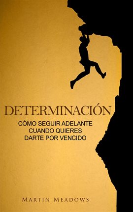 Cover image for Determinación: Cómo seguir adelante cuando quieres darte por vencido