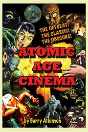 Atomic age cinema: the offbeat, the classic and the obscure cover image