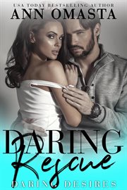 Daring rescue: a sizzling rescue romance cover image