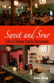 Sweet and sour: life in chinese family restaurants cover image