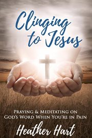 Clinging to jesus cover image
