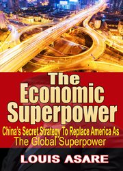 The economic super power china's secret strategy to become the global superpower cover image