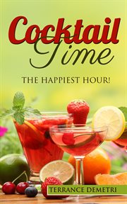 Cocktail time:  the happiest hour! cover image