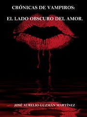 Crónicas de vampiros. el lado obscuro del amor cover image