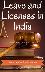 Leave and licenses in india: a guide with helpful notes and tips : A Guide With Helpful Notes and Tips cover image