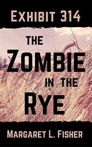 Exhibit 314: the zombie in the rye cover image