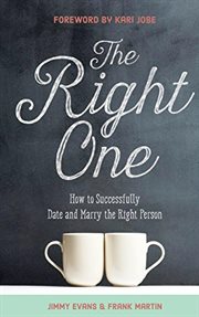 The right one: how to successfully date and marry the right person cover image