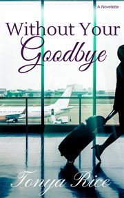 Without your goodbye: a novelette cover image