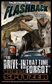 Tales from the flashback: "the drive-in that time forgot" cover image