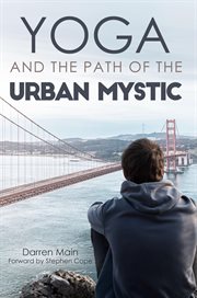 Yoga and the path of the urban mystic cover image