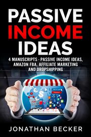 Passive income ideas : make money online through dropshipping, affiliate marketing, instagram marketing, influencer marketing, ecommerce, Amazon FBA, self-publishing and much more cover image