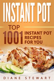 Instant Pot : top 1001 Instant Pot recipes for you cover image