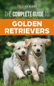The complete guide to Golden Retrievers cover image
