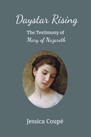 Daystar rising: the testimony of mary of nazareth cover image