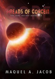 Threads of conceit : the core trilogy books 1-3 cover image
