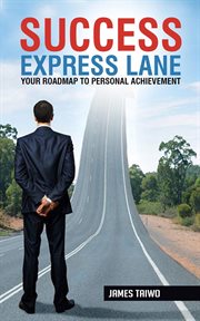 Success express lane : your roadmap to personal achievement cover image