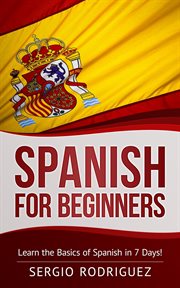 Spanish for beginners: learn the basics of spanish in 7 days cover image
