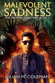 Malevolent sadness : A Paranormal Suspense Thriller: The Prophet's Mother, #2 cover image