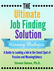 The ultimate job finding solution: a guide to landing a job in the sweet spot of passion and mean cover image