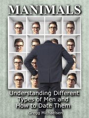 Manimals: understanding different types of men and how to date them! cover image