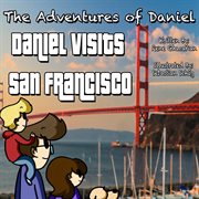 The adventures of daniel: daniel visits san francisco cover image