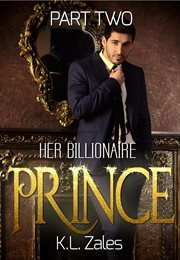 Her billionaire prince, part two cover image