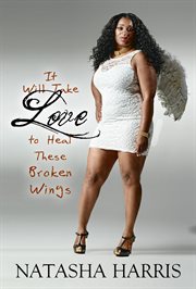 It will take love to heal these broken wings cover image