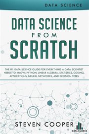 Data science from scratch: the #1 data science guide for everything a data scientist needs to kno cover image