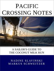 Pacific crossing notes: a sailor's guide to the coconut milk run cover image