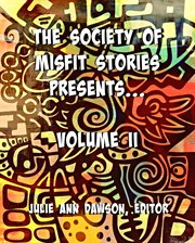 The society of misfit stories presents: volume two cover image