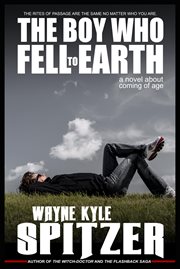 The boy who fell to earth: a novel about coming of age cover image