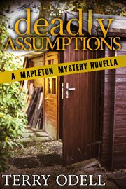 Deadly assumptions : a Mapleton mystery novella cover image