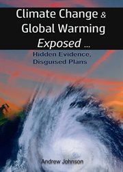 Climate change and global warming - exposed: hidden evidence, disguised plans cover image