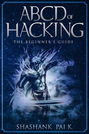 Abcd of hacking: the beginner's guide cover image