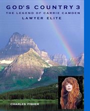 God's country 3 the legend of carrie camden: lawyer elite cover image