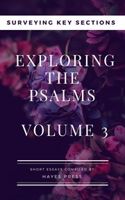 Exploring the psalms: volume 3. Surveying Key Sections cover image