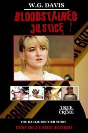 Bloodstained justice: the darlie routier story cover image