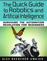 The quick guide to robotics and artificial intelligence. Surviving the Automation Revolution for Beginners cover image