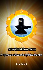 Shiva shadakshara stotra:a hymn on shiva's six syllable mantra cover image