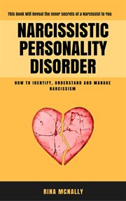 Narcissistic personality disorder: identifying, understanding and managing narcissism cover image