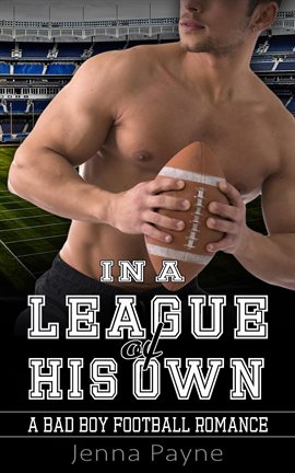 Cover image for In a League of  His Own - A Bad Boy Football Romance