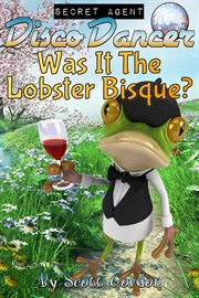 Secret agent disco dancer: was it the lobster bisque? cover image