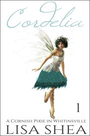 Cordelia - a cornish pixie in whitinsville cover image