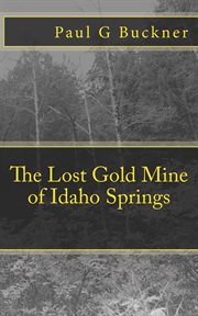 The lost gold mine of idaho springs cover image