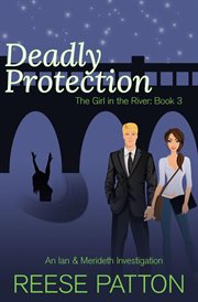 Deadly Protection : An Ian & Merideth Investigation cover image