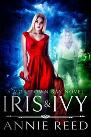Iris & ivy, a moretown bay novel cover image